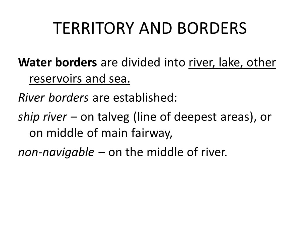 TERRITORY AND BORDERS Water borders are divided into river, lake, other reservoirs and sea.